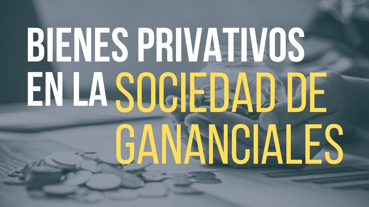 bienes privativos en sociedad de gananciales