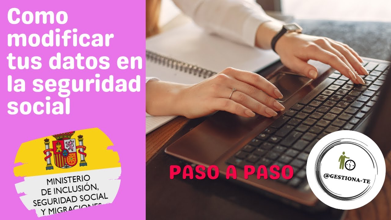 como cambiar mis datos en la seguridad social