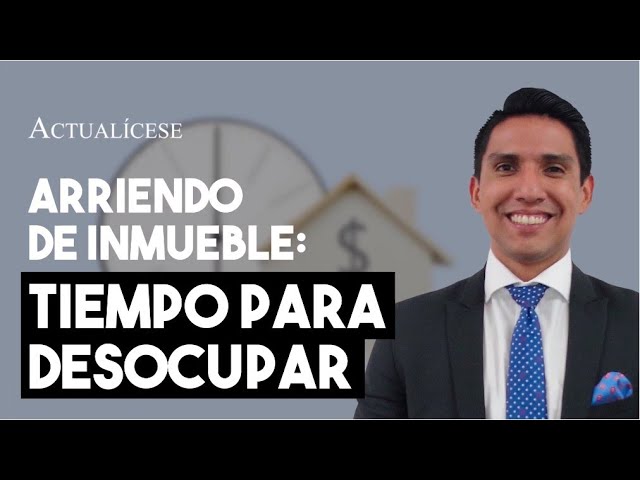 cuanto tiempo me tienen que dar para desocupar casa
